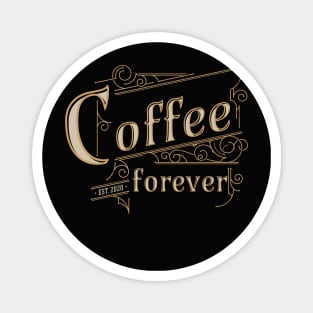 Coffee Forever Magnet